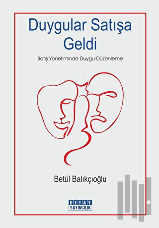 Duygular Satışa Geldi Satış Yönetiminde Duygu Düzenleme