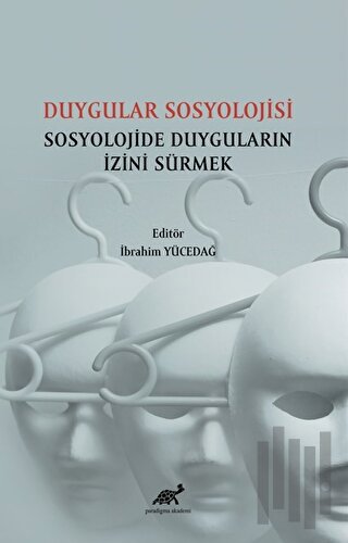 Duygular Sosyolojisi Sosyolojide Duyguların İzini Sürmek