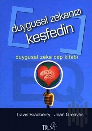 Duygusal Zekanızı Keşfedin Duygusal Zeka Cep Kitabı