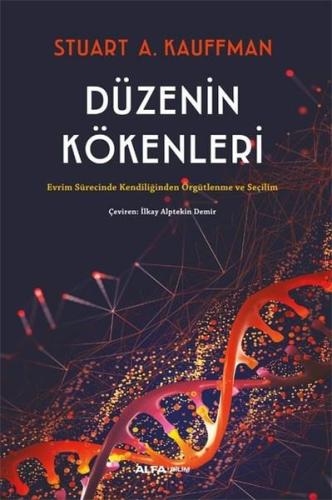 Düzenin Kökenleri - Evrim Sürecinde Kendiliğinden Örgütlenme ve Seçilim (Ciltli)