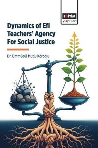 Dynamics of Efl Teachers' Agency For Social Justice | Kitap Ambarı