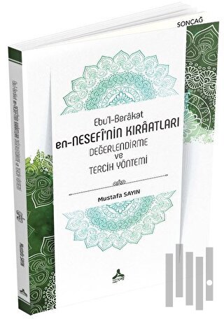 Ebu’l-Berakat en-Nesefi'nin Kıraatları - Değerlendirme ve Tercih Yöntemi