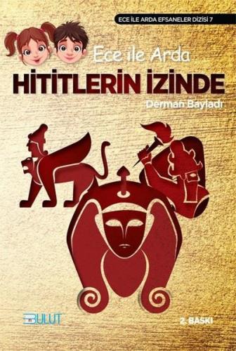 Ece İle Arda Efsaneler Dizisi 7/ Hitit'lerin İzinde