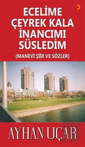 Ecelime Çeyrek Kala İnancımı Süsledim - Manevi Şiir ve Sözler