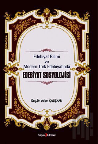 Edebiyat Bilimi Ve Modern Türk Edebiyatında Edebiyat Sosyolojisi