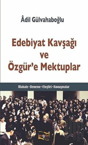 Edebiyat Kavşağı ve Özgür’e Mektuplar | Kitap Ambarı