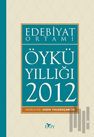 Edebiyat Ortamı Öykü Yıllığı 2012