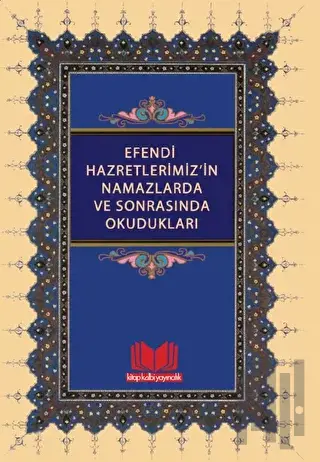 Efendi Hazretlerimizin Namazlarda ve Sonrasında Okudukları