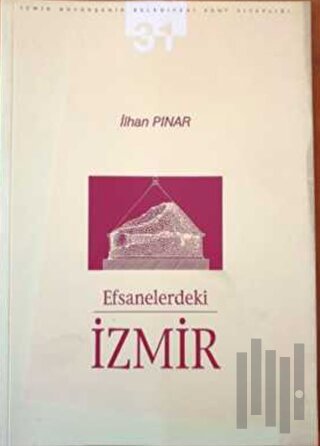 Efsanelerdeki İzmir : 19. Yüzyıl'da İzmir İncelemeleri