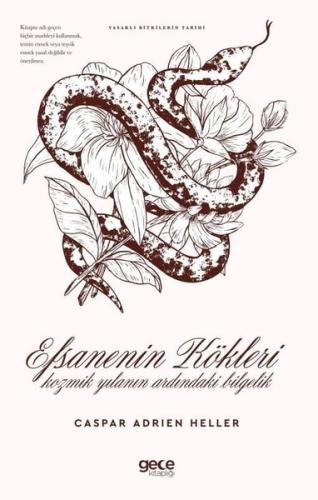 Efsanenin Kökleri - Kozmik Yılanın Ardındaki Bilgelik