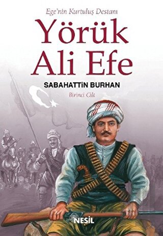 Ege’nin Kurtuluş Destanı Yörük Ali Efe Cilt: 1