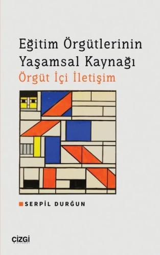Eğitim Örgütlerinin Yaşamsal Kaynağı Örgüt İçi İletişim