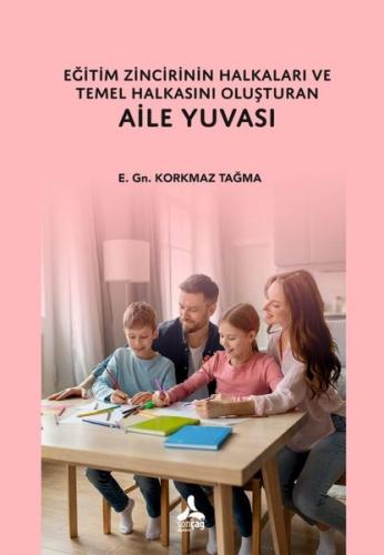 Eğitim Zincirinin Halkaları ve Temel Halkasını Oluşturan Aile Yuvası
