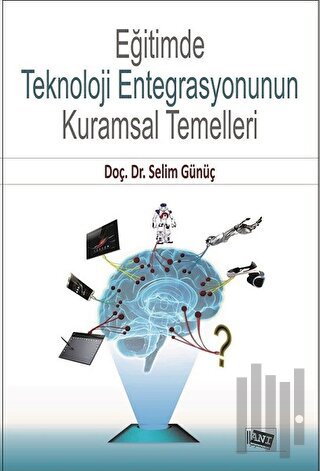 Eğitimde Teknoloji Entegrasyonunun Kuramsal Temelleri | Kitap Ambarı