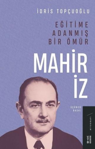 Eğitime Adanmış Bir Ömür: Mahir İz | Kitap Ambarı