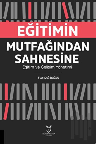 Eğitimin Mutfağından Sahnesine Eğitim ve Gelişim Yönetimi