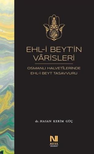 Ehl-i Beyt'in Varisleri: Osmanlı Halvetilerinde Ehl-i Beyt Tasavvuru