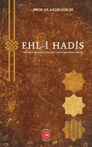 Ehl-i Hadis - Akli Aktivitelere Karşı Direnişin İslâmî Gelenekteki Kökeni