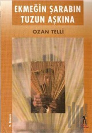 Ekmeğin Şarabın Tuzun Aşkına