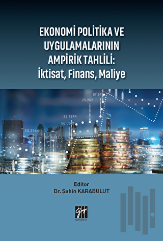 Ekonomi Politika ve Uygulamalarının Ampirik Tahlili: İktisat Finans Maliye