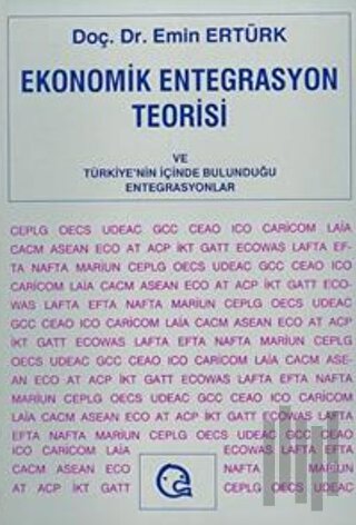 Ekonomik Entegrasyon Teorisi ve Türkiye’nin İçinde Bulunduğu Entegrasy