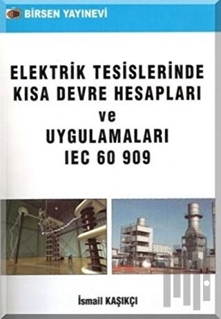 Elektrik Tesislerinde Kısa Devre Hesapları ve Uygulamaları