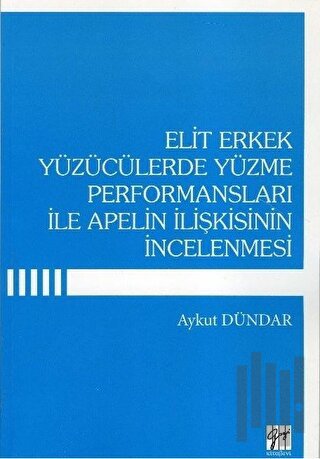 Elit Erkek Yüzücülerde Yüzme Performansları İle Apelin İlişkisinin İncelenmesi