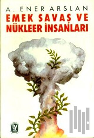 Emek - Savaş ve Nükleer İnsanları