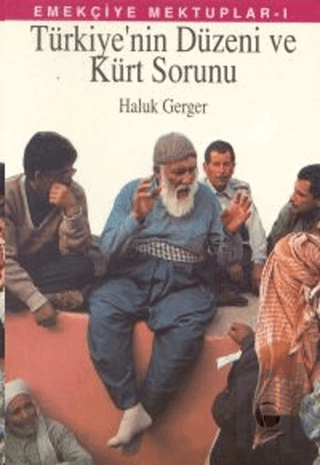 Emekçiye Mektuplar 1 Türkiye’nin Düzeni ve Kürt Sorunu