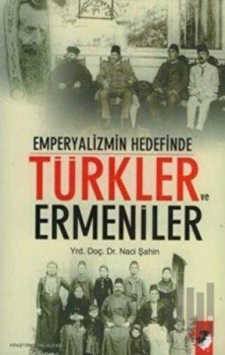 Emperyalizmin Hedefinde Türkler ve Ermeniler