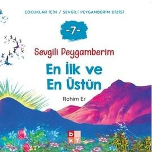 En İlk ve En Üstün - Sevgili Peygamberim 7
