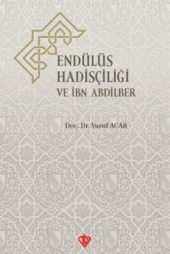 Endülüs Hadisçiliği ve İbn Abdilber | Kitap Ambarı