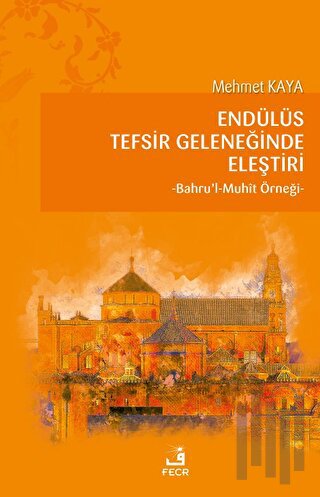 Endülüs Tefsir Geleneğinde Eleştiri; Bahru’l-Muhit Örneği