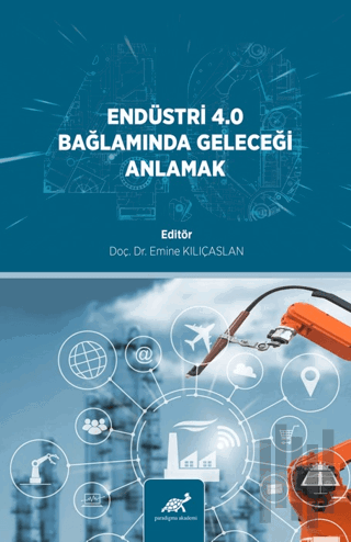 Endüstri̇ 4.0 Bağlamında Geleceği̇ Anlamak
