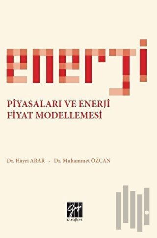 Enerji Piyasaları ve Enerji Fiyat Modellemesi