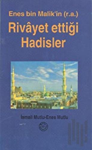 Enes Bin Malik'in (r.a.) Rivayet Ettiği Hadisler