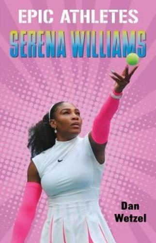 Epic Athletes: Serena Williams (Epic Athletes 3) | Kitap Ambarı
