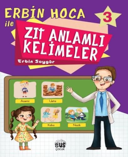 Erbin Hoca İle Zıt Anlamlı Kelimeler 3 | Kitap Ambarı