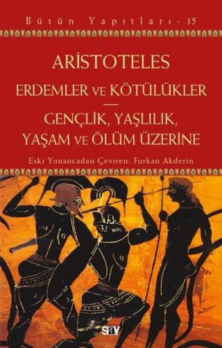 Erdemler ve Kötülükler - Gençlik, Yaşlılık, Yaşam ve Ölüm Üzerine - Bütün Yapıtları 15