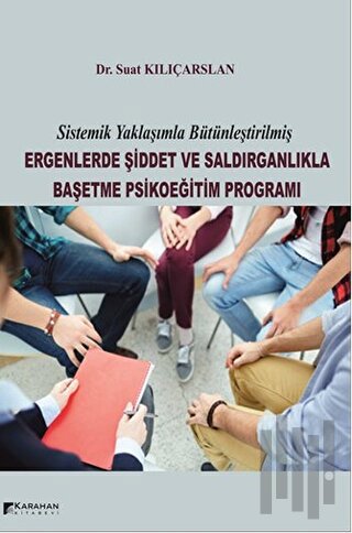 Ergenlerde Şiddet ve Saldırganlıkla Başetme Psikoeğitim Programı