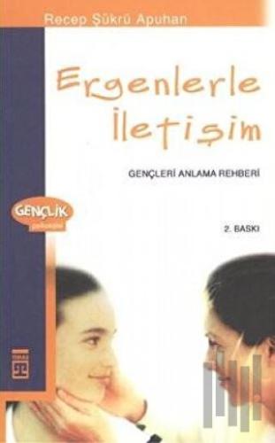 Ergenlerle İletişim Gençleri Anlama Rehberi