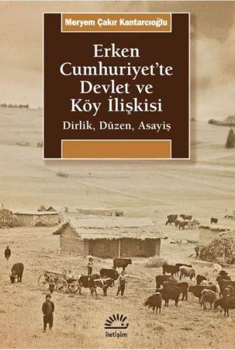 Erken Cumhuriyet'te Devlet ve Köy İlişkisi-Dirlik Düzen Asayiş
