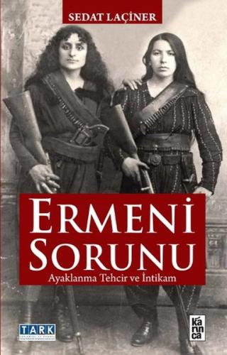 Ermeni Sorunu - Ayaklanma Tehcir ve İntikam