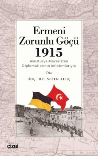 Ermeni Zorunlu Göçü 1915 (Avusturya-Macaristan Diplomatlarının Anlatım