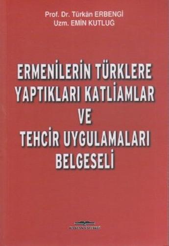 Ermenilerin Türklere Yaptıkları Katliamlar ve Tehcir Uygulamaları Belgeseli