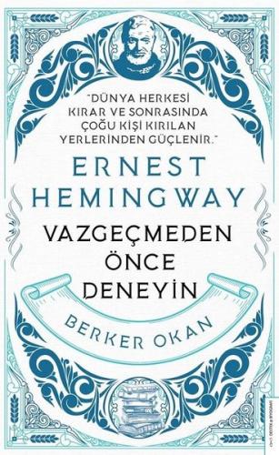 Ernest Hemingway - Vazgeçmeden Önce Deneyin