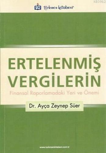 Ertelenmiş Vergilerin Finansal Raporlamadaki Yeri ve Önemi