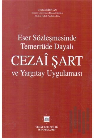 Eser Sözleşmesinde Temerrüde Dayalı Cezai Şart ve Yargıtay Uygulaması