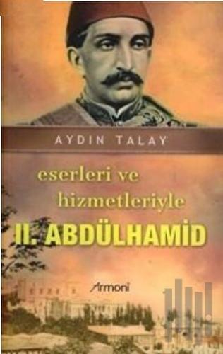 Eserleri ve Hizmetleriyle 2. Abdülhamid
