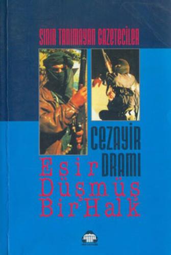 Cezayir Dramı Esir Düşmüş Bir Halk | Kitap Ambarı